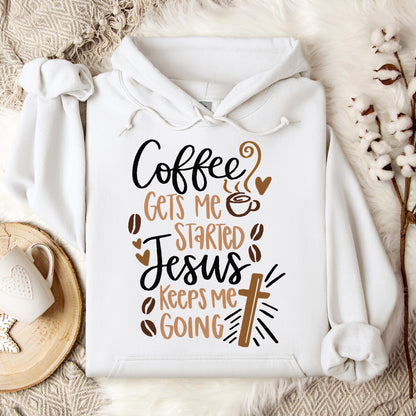 Coffee Gets Me Started Jesus Keeps Me Going Hoodie