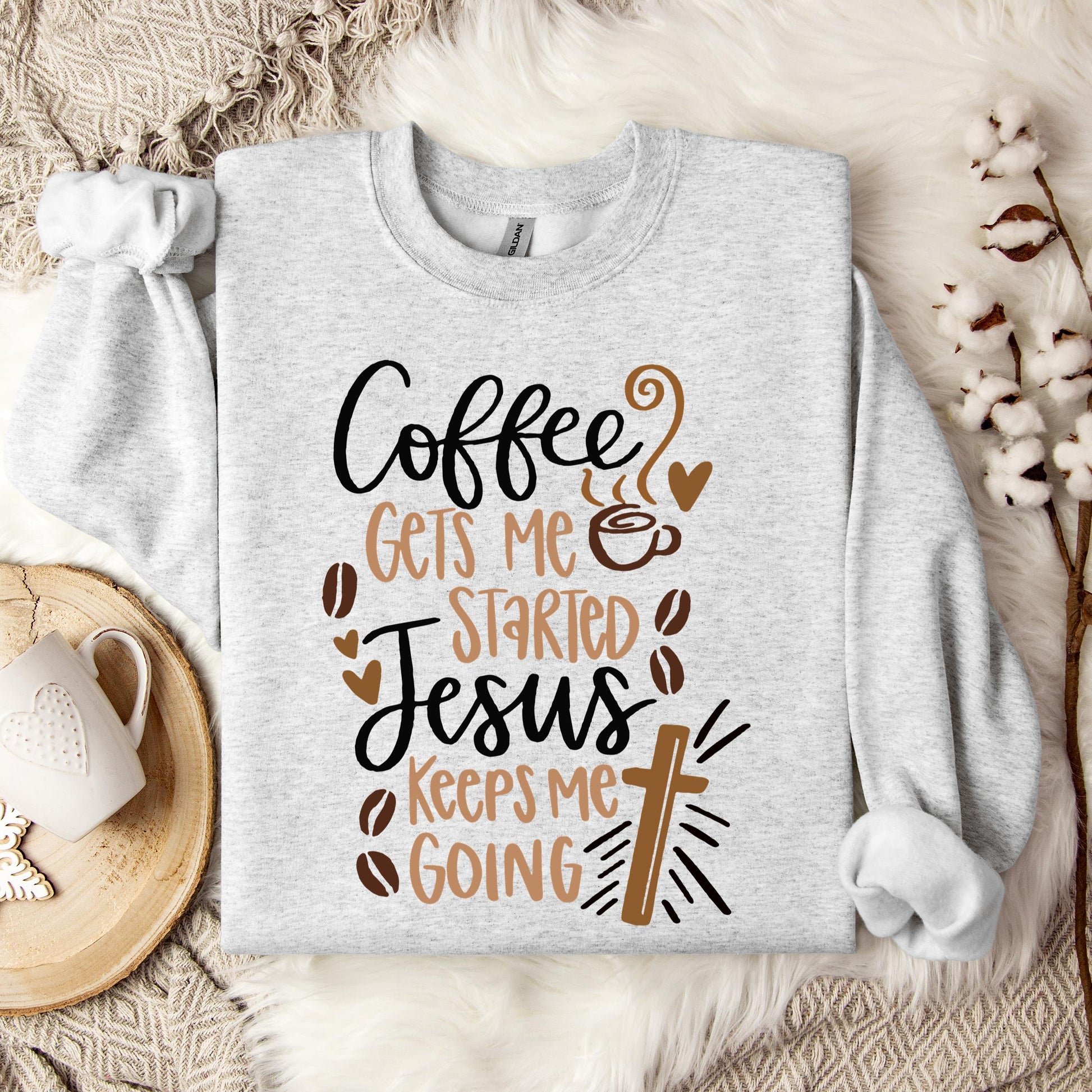 Coffee Gets Me Started Jesus Keeps Me Going Sweatshirt