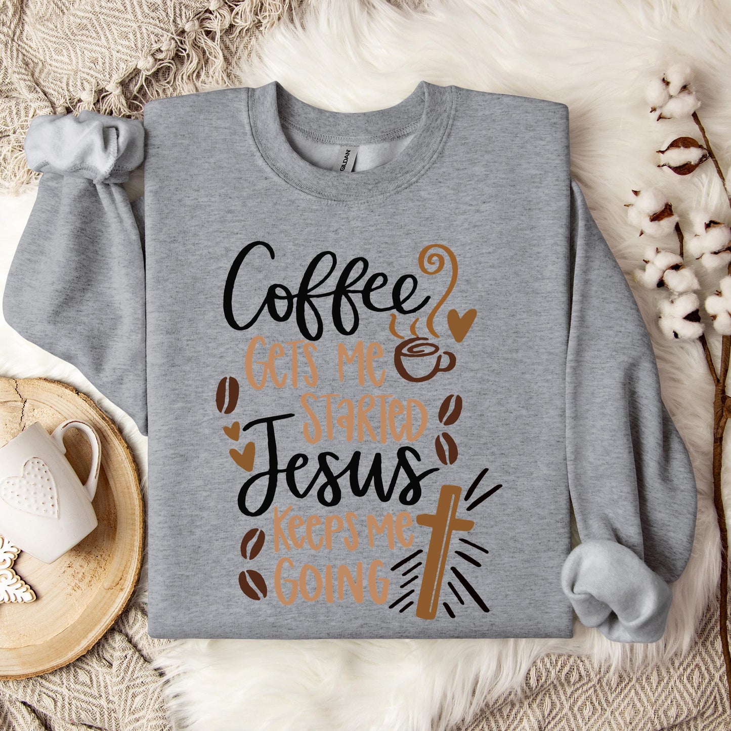 Coffee Gets Me Started Jesus Keeps Me Going Sweatshirt