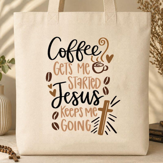 Coffee Gets Me Started Jesus Keeps Me Going Tote Bag