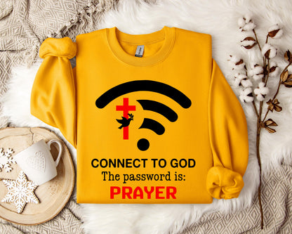 Connect To God Password Is Prayer Sweatshirt
