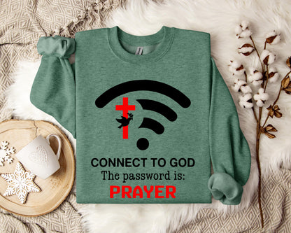 Connect To God Password Is Prayer Sweatshirt