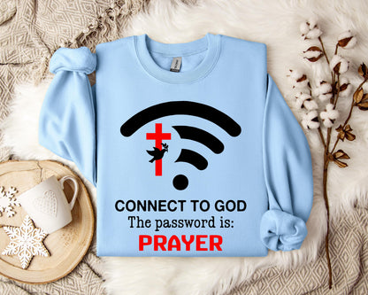 Connect To God Password Is Prayer Sweatshirt