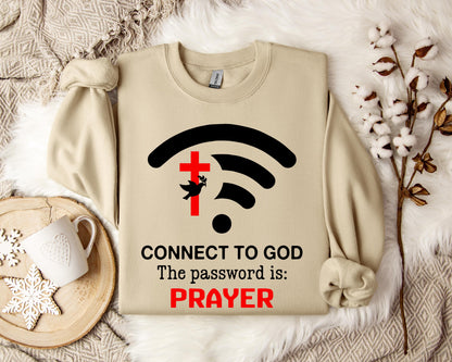 Connect To God Password Is Prayer Sweatshirt