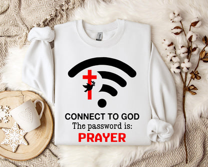 Connect To God Password Is Prayer Sweatshirt