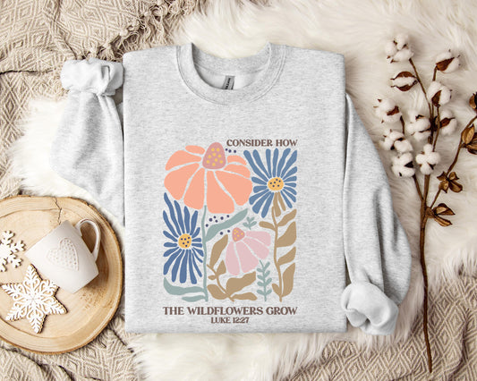 Consider How The Wildflowers Grow Luke 12.27 01 Sweatshirt