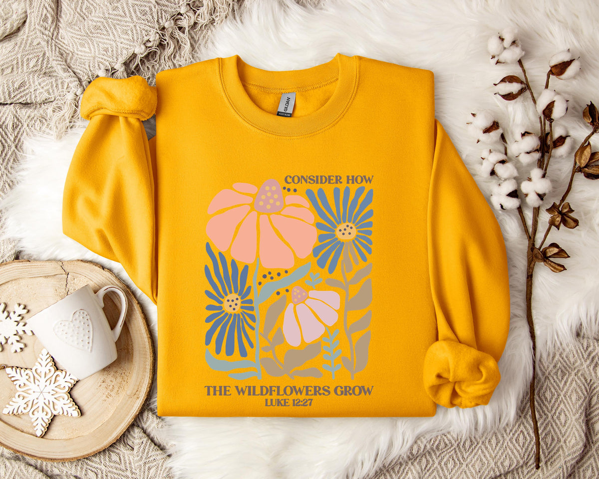 Consider How The Wildflowers Grow Luke 12.27 01 Sweatshirt