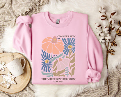 Consider How The Wildflowers Grow Luke 12.27 01 Sweatshirt