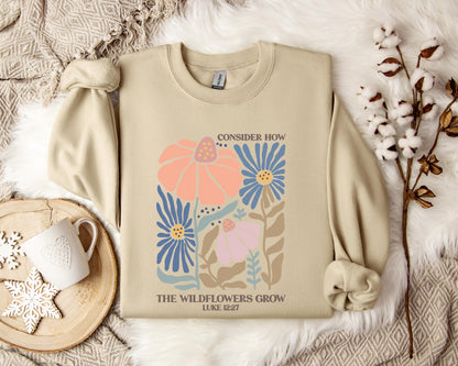Consider How The Wildflowers Grow Luke 12.27 01 Sweatshirt