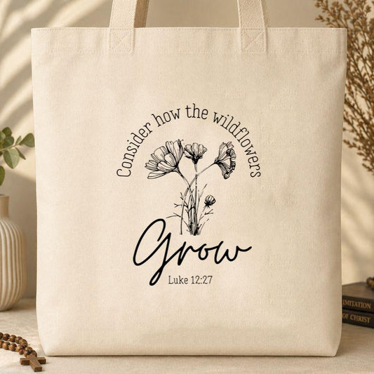 Consider How The Wildflowers Grow Luke 12.27 04 Tote Bag