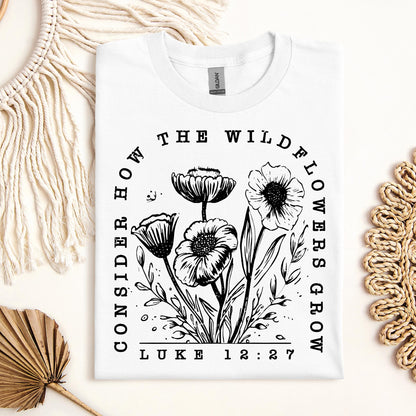 Consider How The Wildflowers Grow Luke 12.27 07