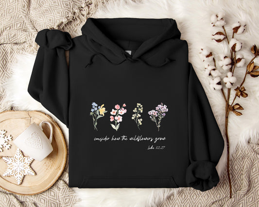 Consider How The Wildflowers Grow Luke 12.27 Hoodie