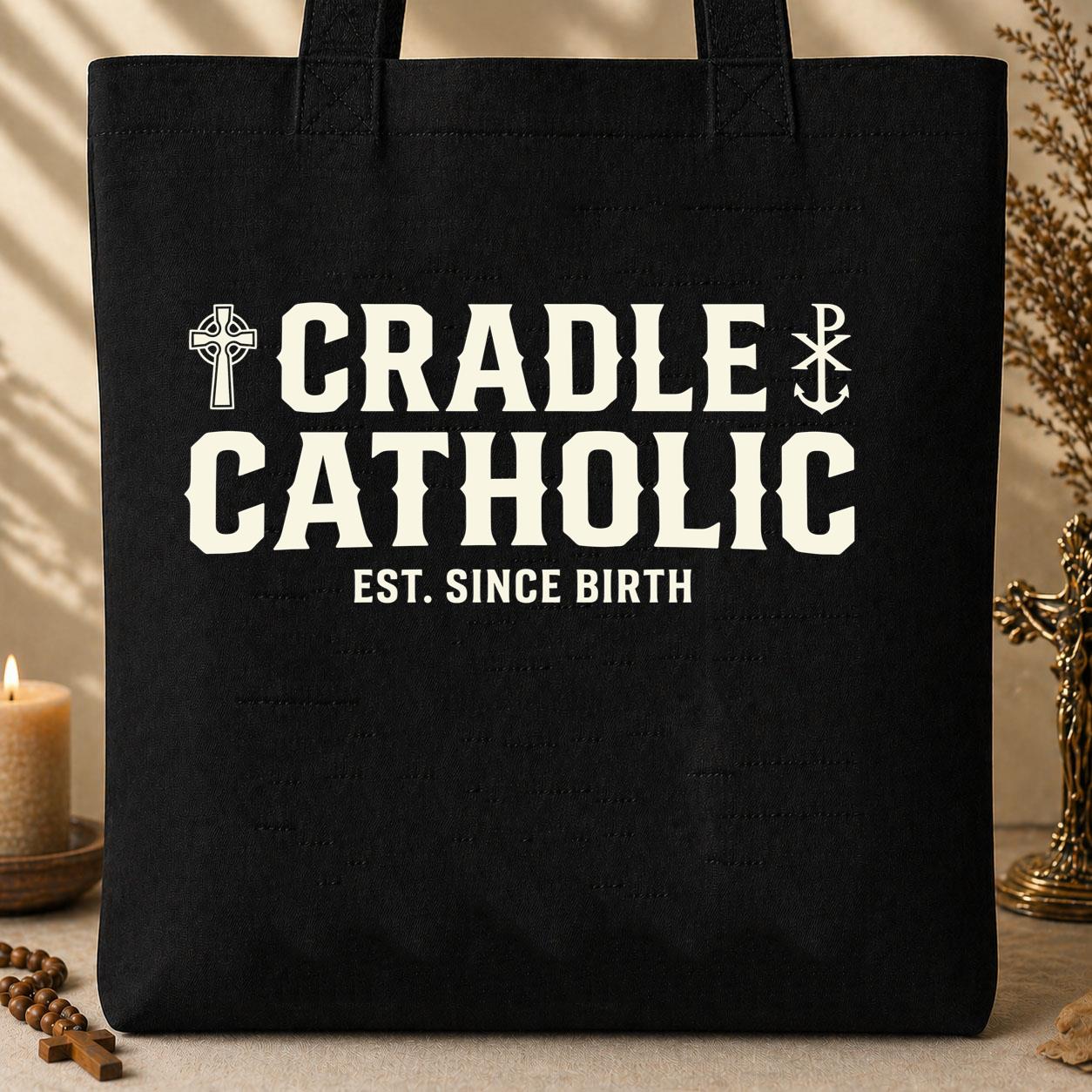 Cradle Catholic Est. Since Birth 01
