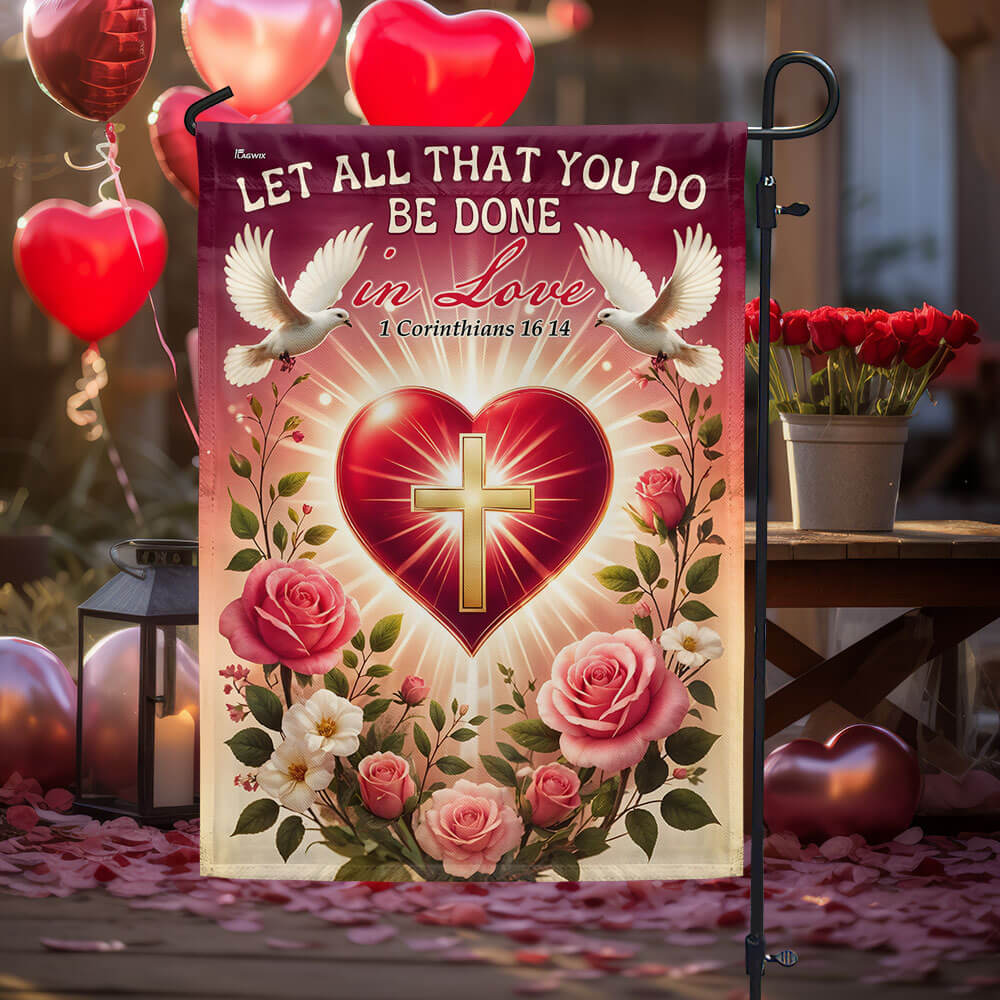 Valentine's Day Christian Let All That You Do  Be Done in Love Flag