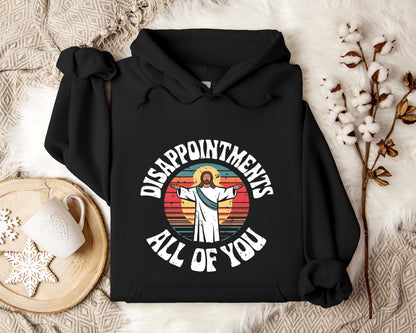 Disappointments All Of You Hoodie
