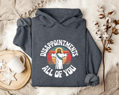 Disappointments All Of You Hoodie