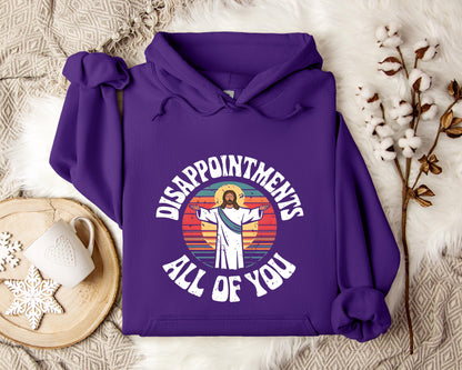 Disappointments All Of You Hoodie