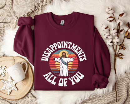 Disappointments All Of You Sweatshirt
