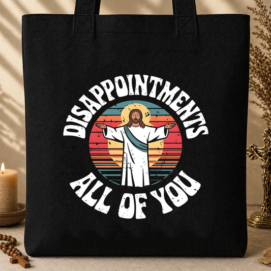 Disappointments All Of You Tote Bag