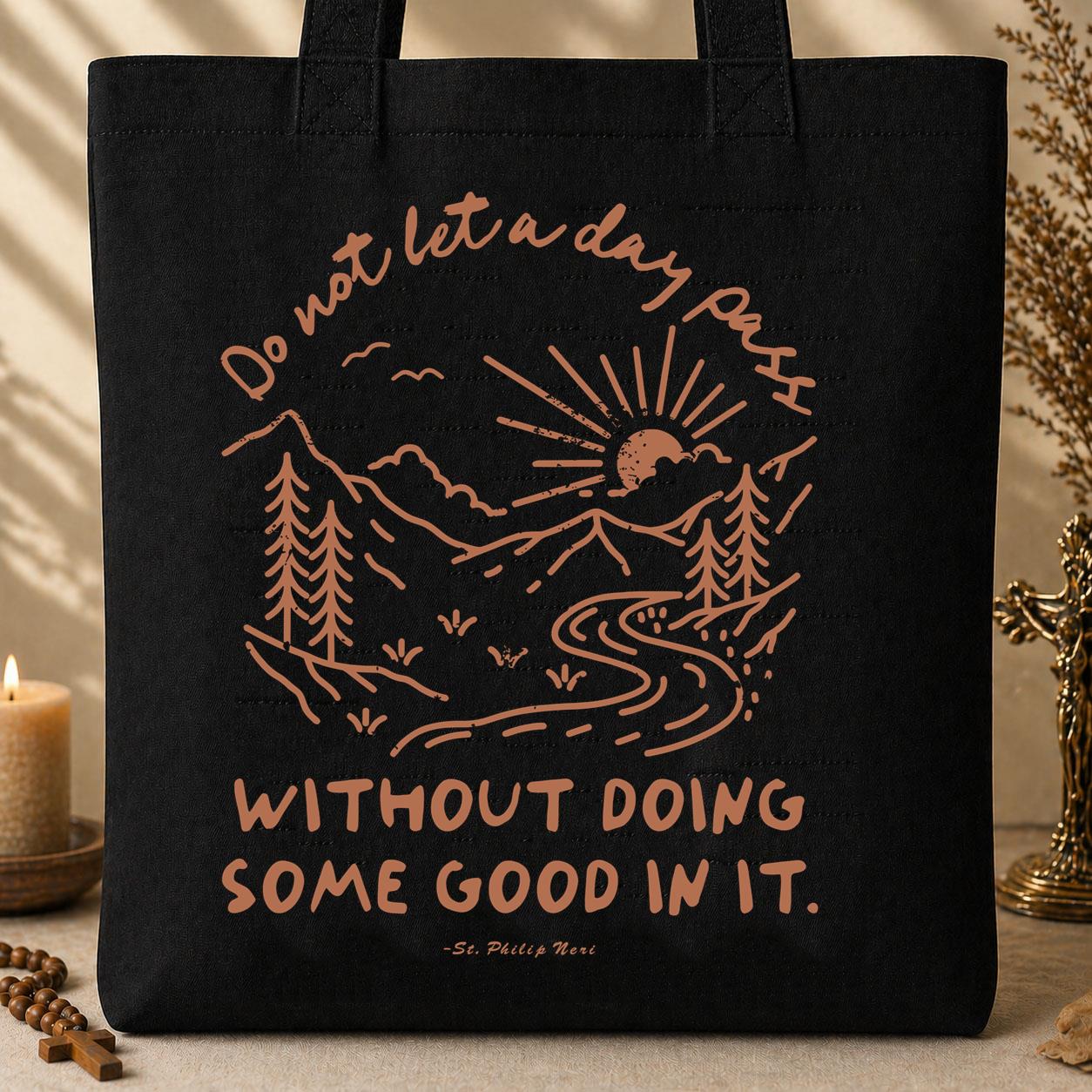 Do Not Let A Day Pass Without Doing Some Good In It