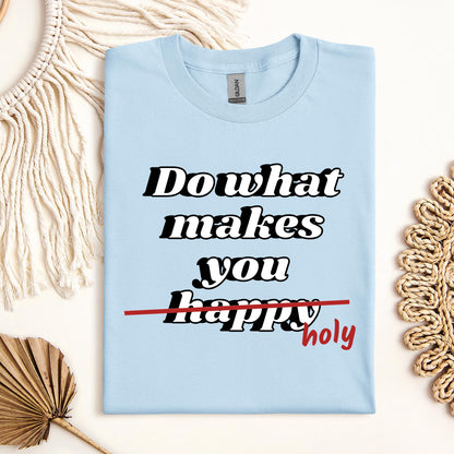 Do What Makes You Happy Holy 01