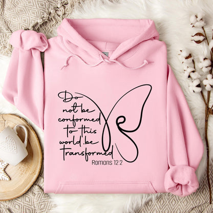 Do not Be Conformed To This World Be Transformed Romans 12.2 Hoodie