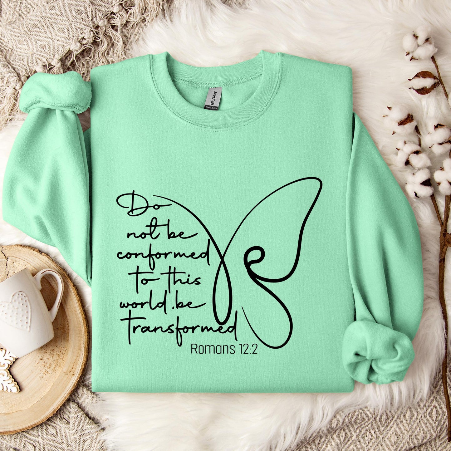 Do not Be Conformed To This World Be Transformed Romans 12.2 Sweatshirt