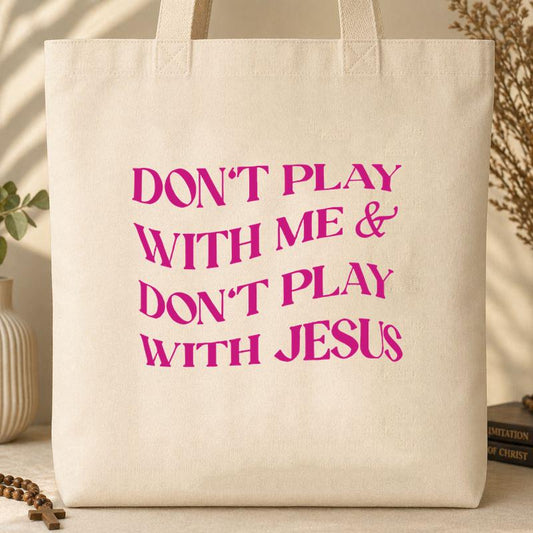 Don_t Play With Me & Don_t Play With Jesus Tote Bag