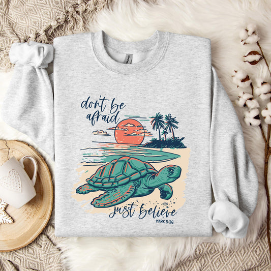 Don't Be Afraid Just Believe Mark 5.36 Sweatshirt