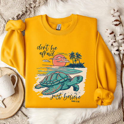 Don't Be Afraid Just Believe Mark 5.36 Sweatshirt