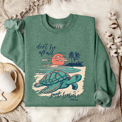 Don't Be Afraid Just Believe Mark 5.36 Sweatshirt