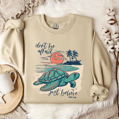 Don't Be Afraid Just Believe Mark 5.36 Sweatshirt