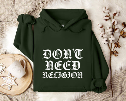 Don't Need Religion Hoodie