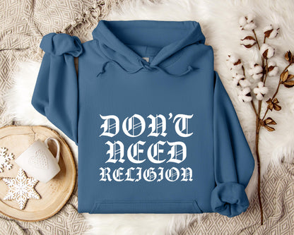 Don't Need Religion Hoodie