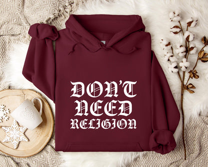 Don't Need Religion Hoodie