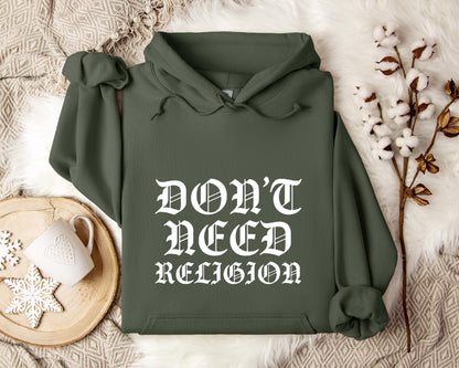 Don't Need Religion Hoodie