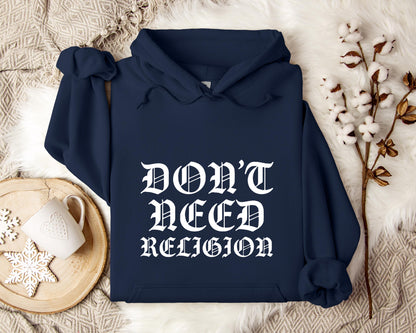 Don't Need Religion Hoodie