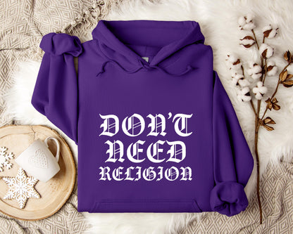Don't Need Religion Hoodie