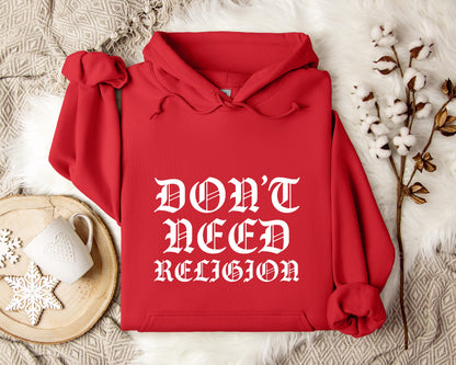 Don't Need Religion Hoodie