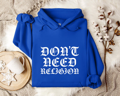 Don't Need Religion Hoodie