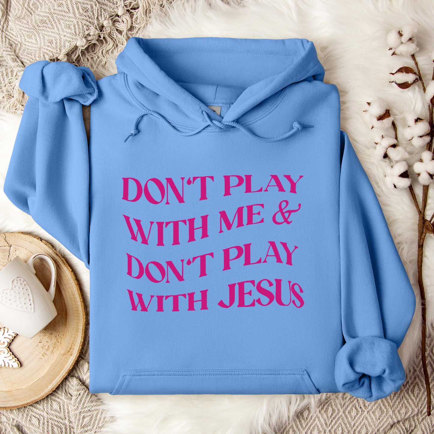 Don't Play With Me & Don't Play With Jesus Hoodie