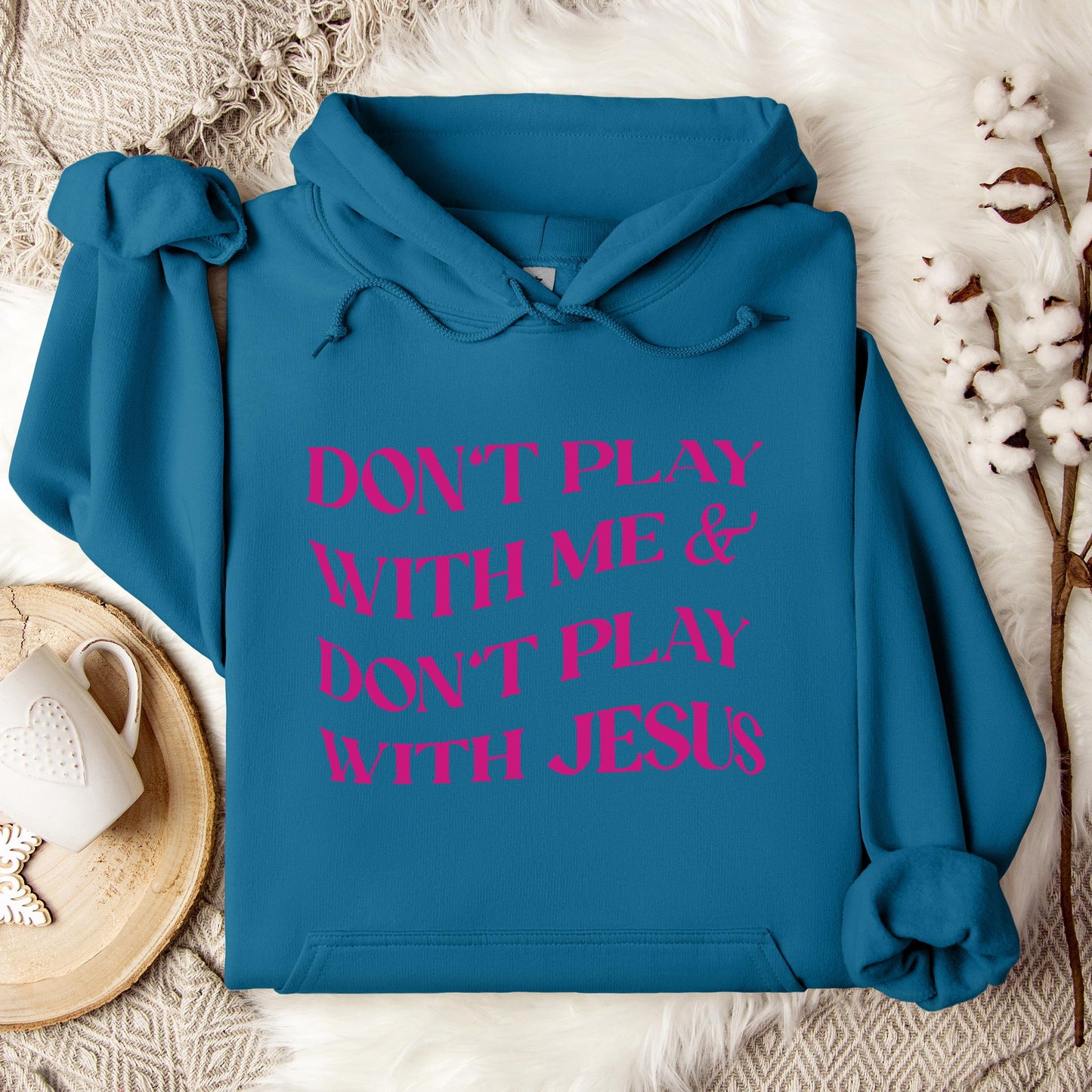 Don't Play With Me & Don't Play With Jesus Hoodie