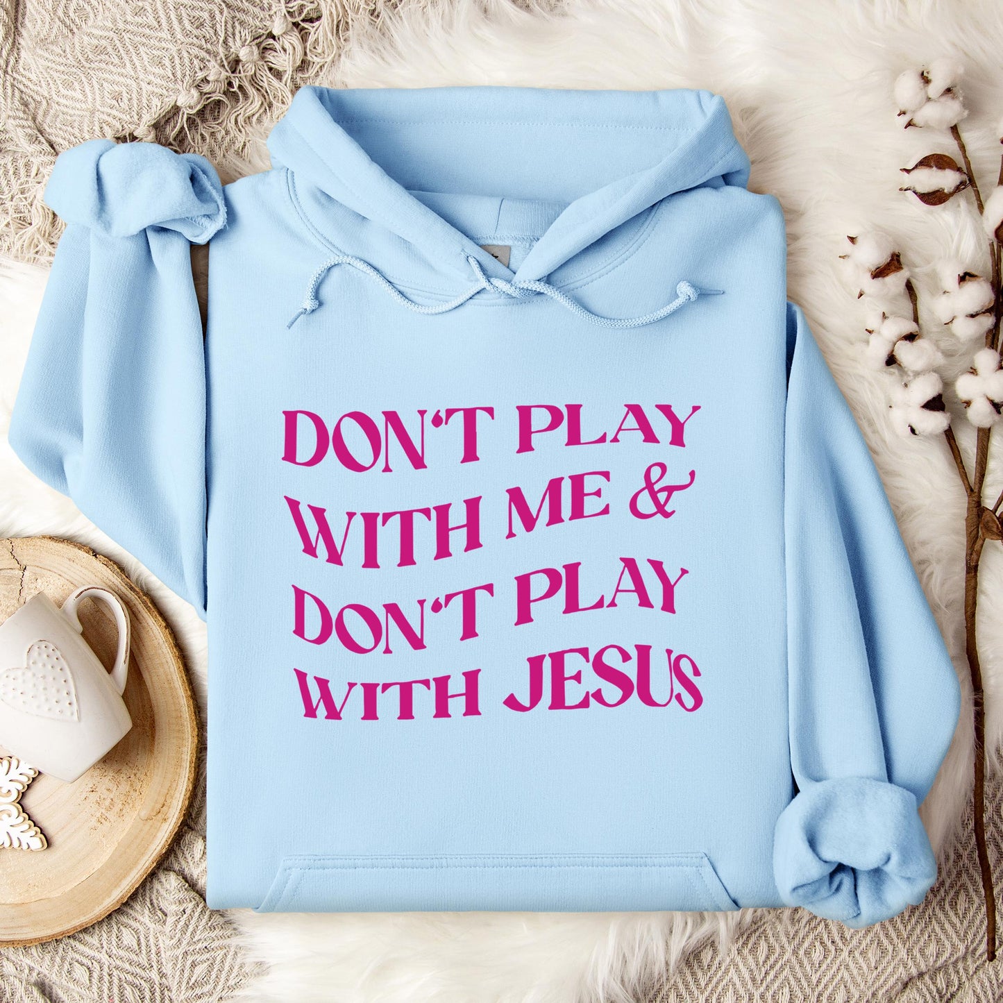 Don't Play With Me & Don't Play With Jesus Hoodie