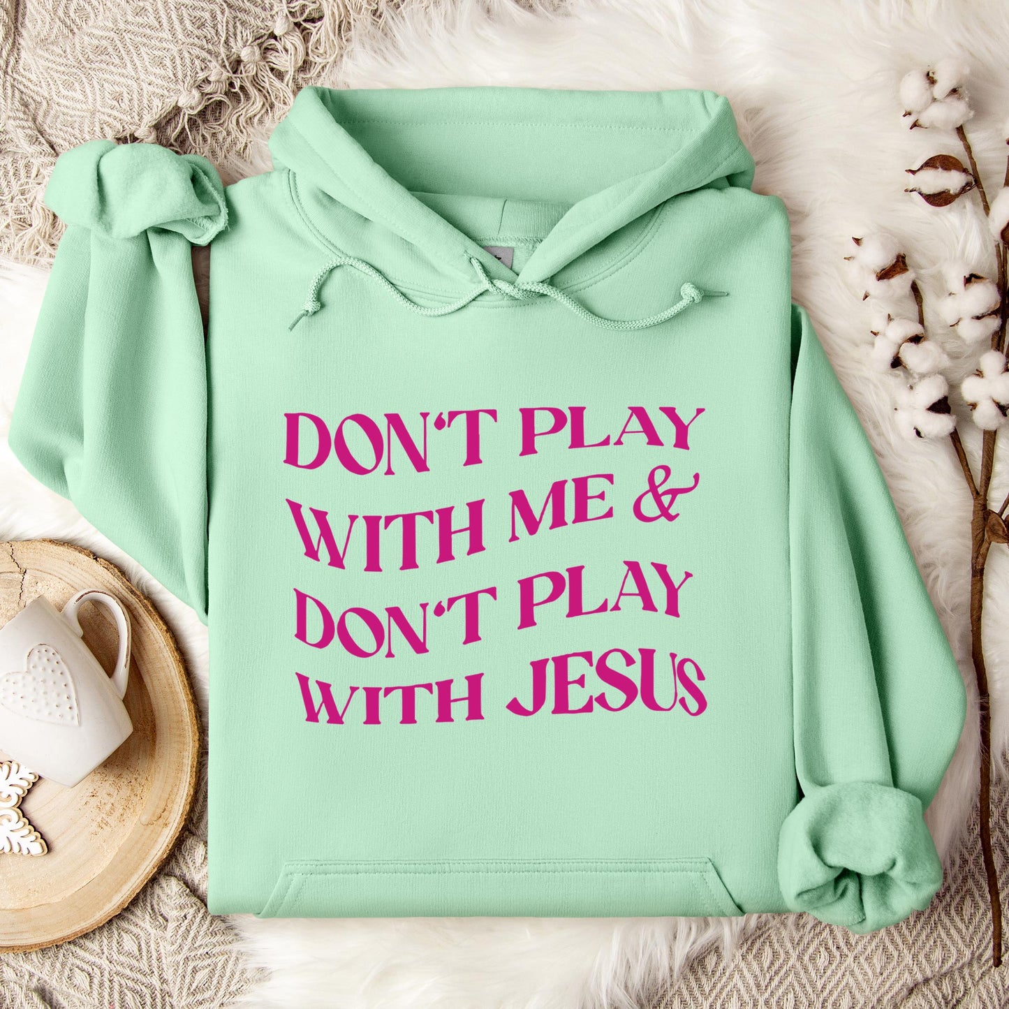 Don't Play With Me & Don't Play With Jesus Hoodie