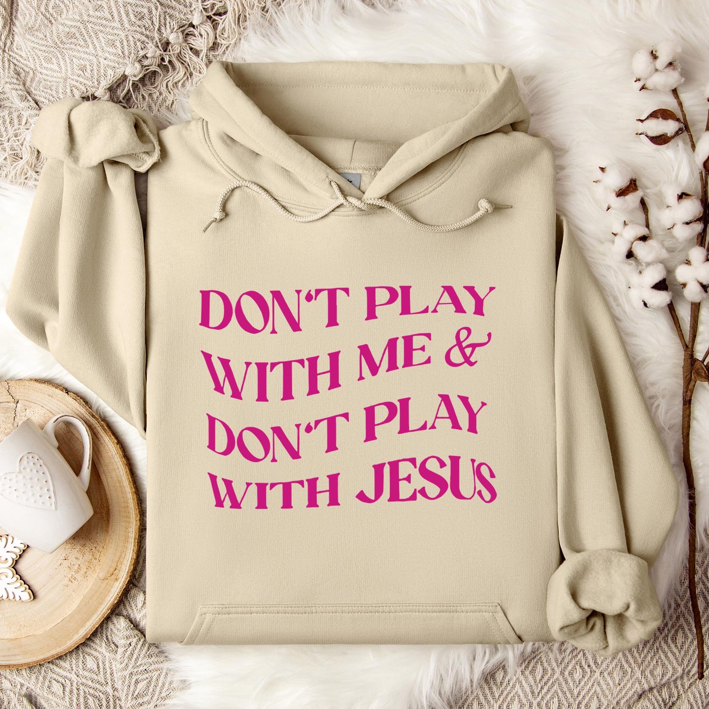 Don't Play With Me & Don't Play With Jesus Hoodie