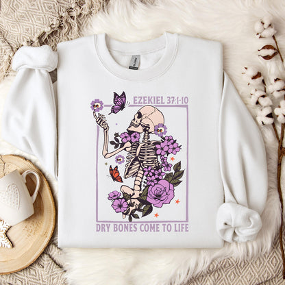 Dry Bones Come To Life Ezekiel 37.1-10 Sweatshirt