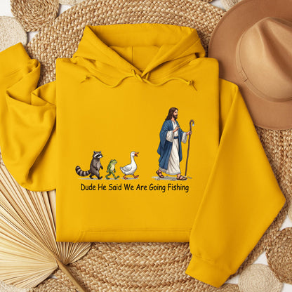 Dude He Said We Are Going Fishing 01
