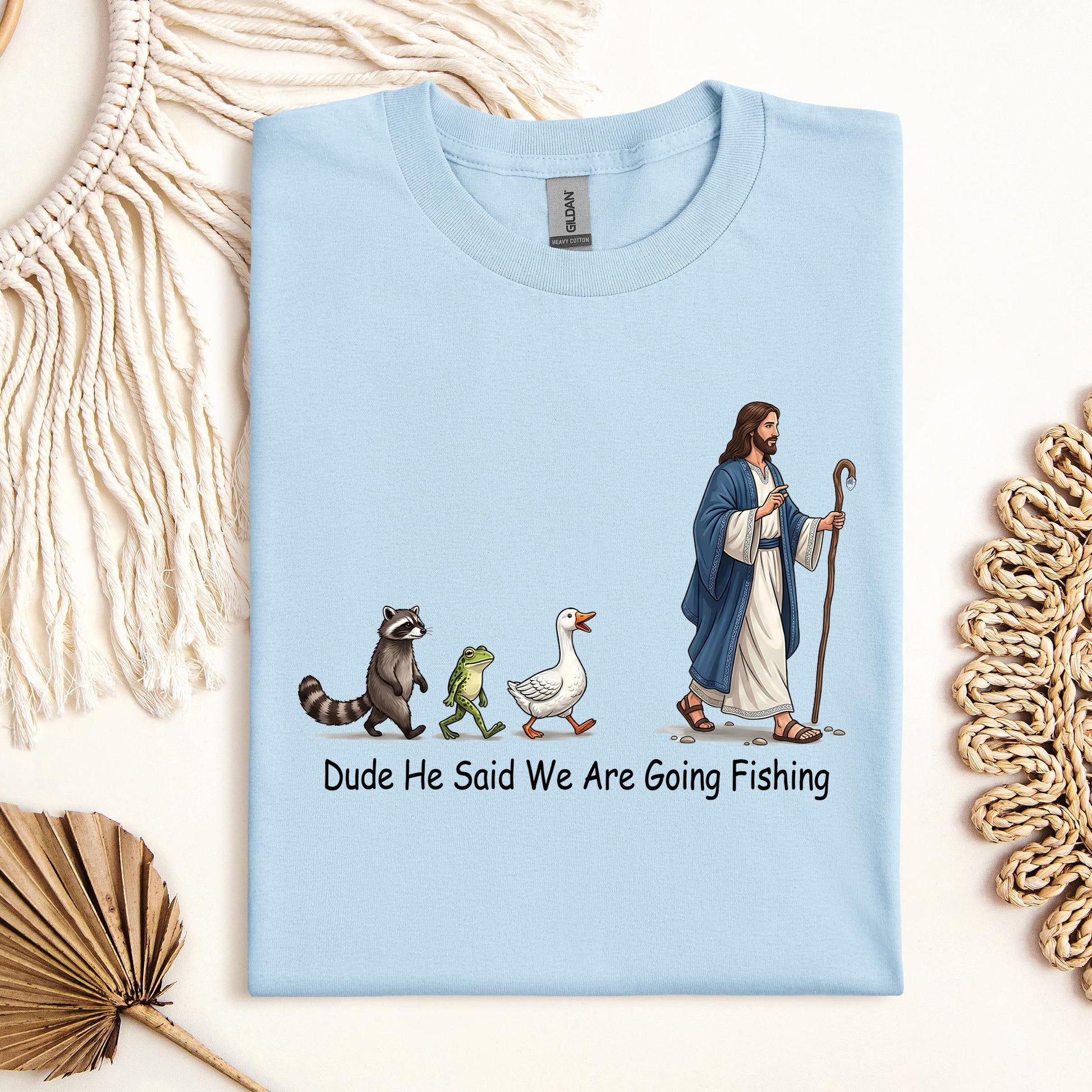 Dude He Said We Are Going Fishing 01