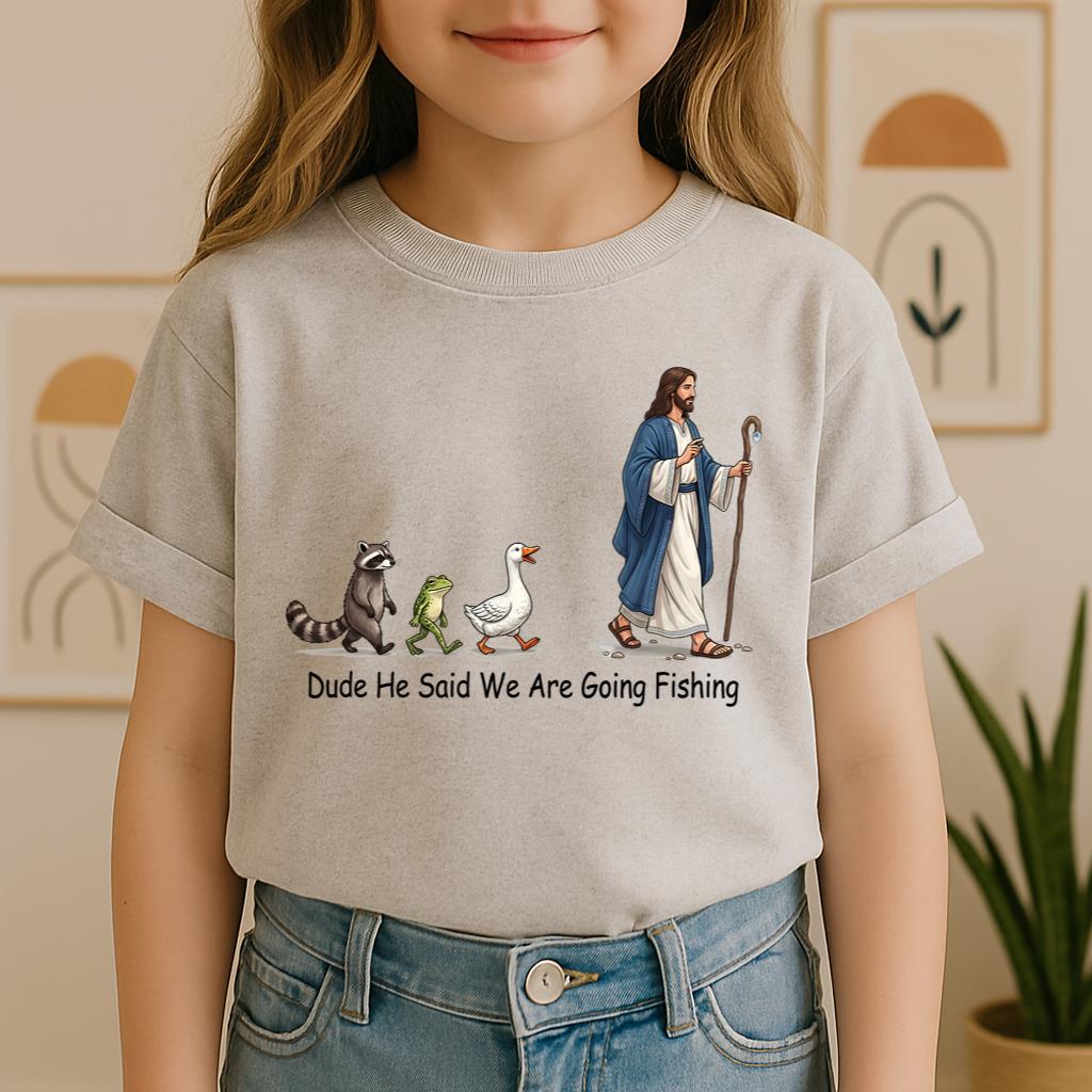 Dude He Said We Are Going Fishing 01