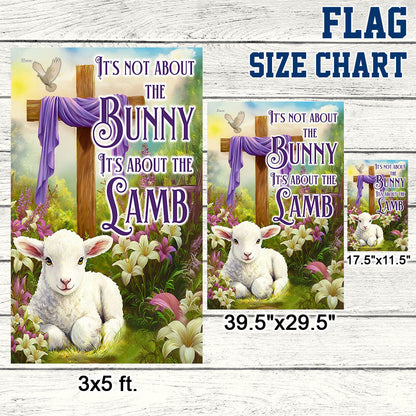 Easter Christian Cross Lamb Flag It's Not About The Bunny It's About The Lamb Flag